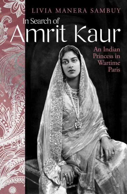 Cover for Livia Manera Sambuy · In Search of Amrit Kaur: An Indian Princess in Wartime Paris (Paperback Book) (2023)