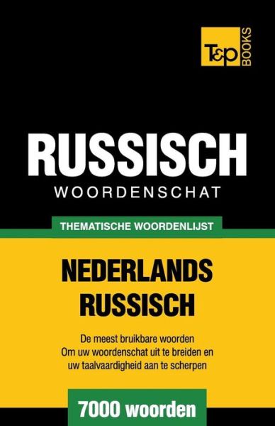 Cover for Andrey Taranov · Thematische woordenschat Nederlands-Russisch - 7000 woorden - Dutch Collection (Paperback Book) (2015)