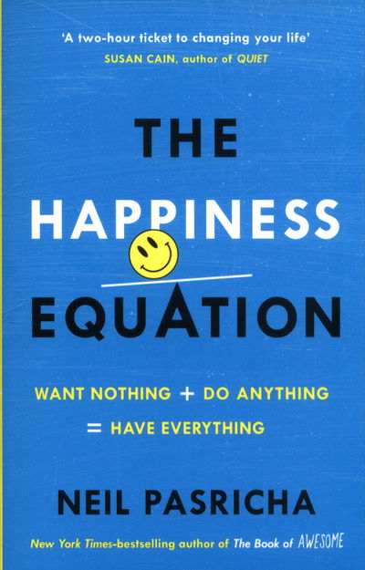 Cover for Neil Pasricha · The Happiness Equation: Want Nothing + Do Anything = Have Everything (Paperback Book) (2017)