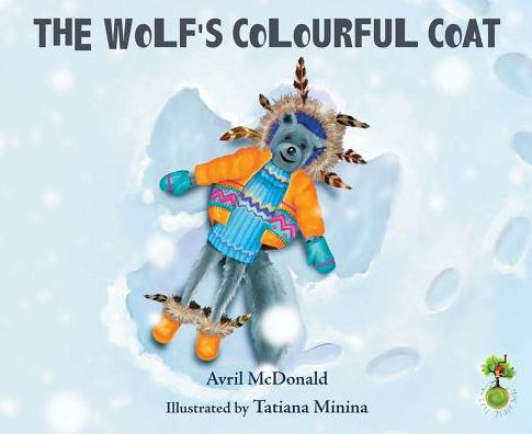 The Wolf's Colourful Coat - The Feel Brave Series - Avril McDonald - Bøger - Crown House Publishing - 9781785830204 - 26. maj 2016