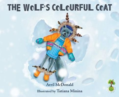 The Wolf's Colourful Coat - The Feel Brave Series - Avril McDonald - Libros - Crown House Publishing - 9781785830204 - 26 de mayo de 2016