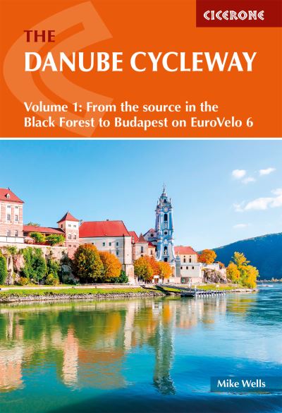 Cover for Mike Wells · The Danube Cycleway Volume 1: EuroVelo 6 a?? From the source in the Black Forest to Budapest (Paperback Bog) [2 Revised edition] (2025)