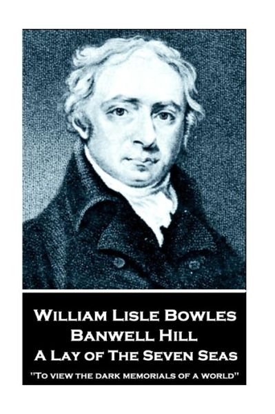 Cover for William Lise Bowles · William Lisle Bowles - Banwell Hill (Pocketbok) (2018)