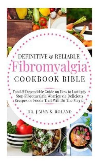 Cover for Roland · Definitive &amp; Reliable Fibromyalgia Cookbook Bible (Pocketbok) (2018)