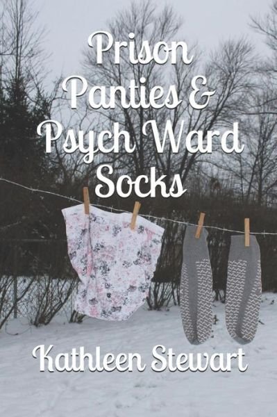 Cover for Kathleen Stewart · Prison Panties &amp; Psych Ward Socks (Pocketbok) (2019)