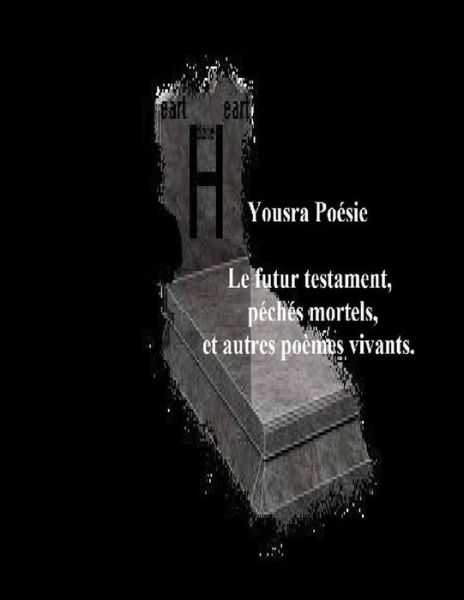 Cover for Yousra Poesie · Le futur testament, p ch s mortels et autres po mes vivants. (Paperback Book) (2013)