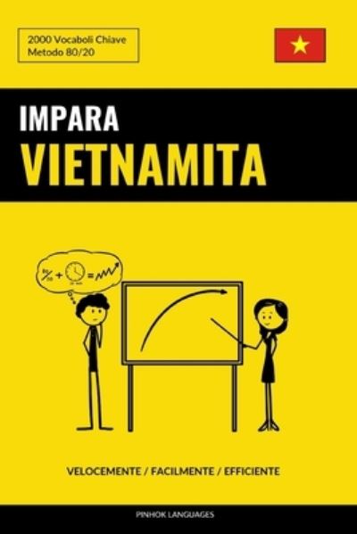 Impara il Vietnamita - Velocemente / Facilmente / Efficiente - Pinhok Languages - Książki - Independently Published - 9781799071204 - 8 marca 2019