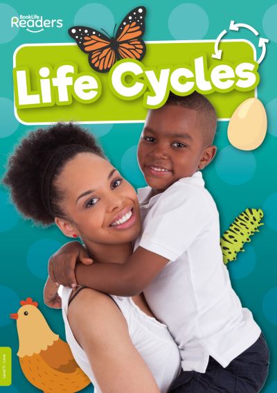 Life Cycles - BookLife Non-Fiction Readers - Louise Nelson - Books - BookLife Publishing - 9781801558204 - September 1, 2022