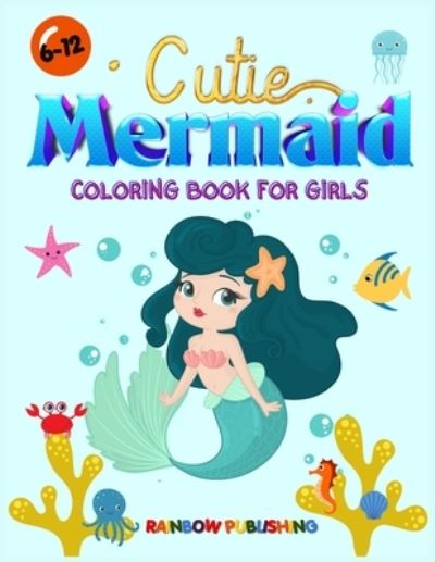 Cover for Rainbow Publishing · Cutie Mermaid Coloring book for girls (Paperback Book) (2021)