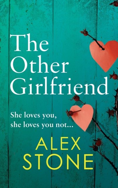 Cover for Alex Stone · The Other Girlfriend: The addictive, gripping psychological thriller from the bestselling author of The Perfect Daughter (Hardcover Book) (2022)