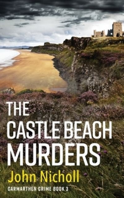 Cover for John Nicholl · The Castle Beach Murders : A gripping, page-turning crime mystery thriller from John Nicholl (Inbunden Bok) (2022)