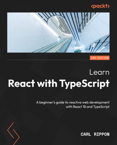 Cover for Carl Rippon · Learn React with TypeScript: A beginner's guide to reactive web development with React 18 and TypeScript (Paperback Book) [2 Revised edition] (2023)