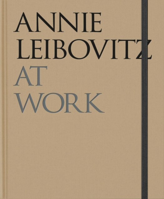 Cover for Annie Leibovitz · Annie Leibovitz At Work (Inbunden Bok) [Revised and Updated edition] (2024)