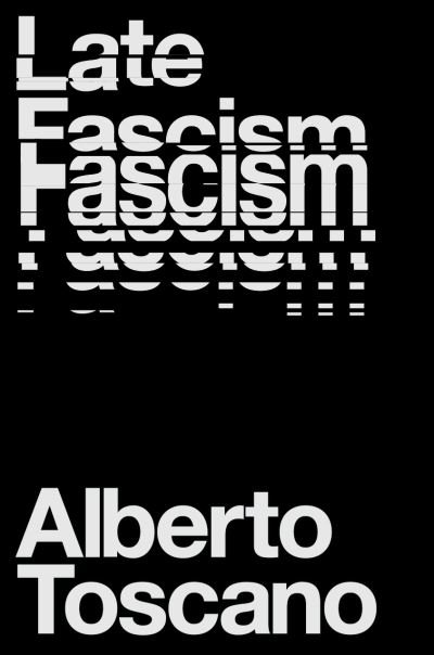 Cover for Alberto Toscano · Late Fascism: Race, Capitalism and the Politics of Crisis (Paperback Bog) (2023)