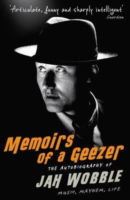 Cover for Jah Wobble · Memoirs of a Geezer: Music, Mayhem, Life (Paperback Book) (2010)