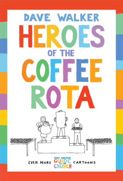 Cover for Dave Walker · Heroes of the Coffee Rota: Even more Dave Walker Guide to the Church cartoons (Paperback Book) (2015)