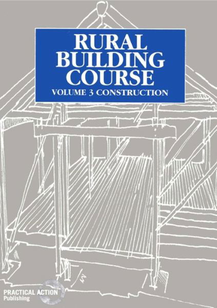 Cover for Rural Building Course Volume 3: Construction - Rural Building Course (Pocketbok) (1995)