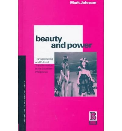 Cover for Mark Johnson · Beauty and Power: Transgendering and Cultural Transformation in the Southern Philippines - Explorations in Anthropology (Inbunden Bok) (1997)