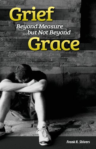 Frank R Shivers · Grief Beyond Measure but Not Beyond Grace (Paperback Bog) (2013)