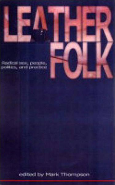 Cover for Mark Thompson · Leatherfolk: Radical Sex, People, Politics, and Practice (Paperback Book) (2004)