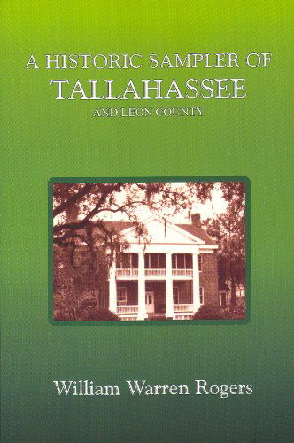 Cover for William Warren Rogers · A Historic Sampler of Tallahassee and Leon County (Paperback Book) (2005)