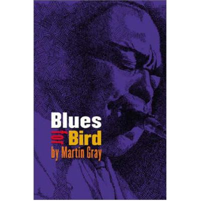 Cover for Martin Gray · Blues For Bird (Paperback Book) (2001)