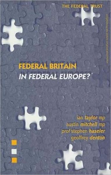 Cover for Stephen Haseler · Federal Britain in Federal Europe?: Enlightening the Debate on Good Governance (Paperback Book) (2001)