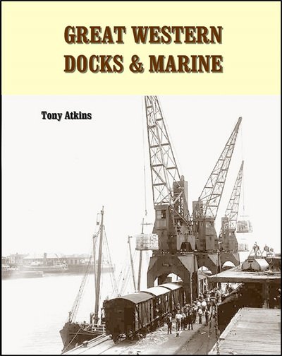 Cover for Atkins, Tony (Author) · Great Western Docks &amp; Marine (Paperback Book) (2014)