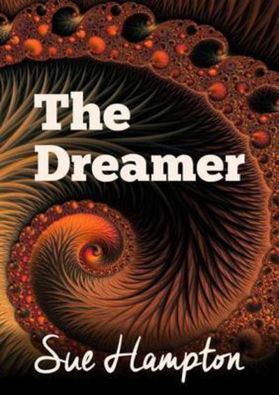 Cover for Sue Hampton · The Dreamer: A Lyrical Children's Fantasy of Courage &amp; Dreams (Paperback Book) (2015)