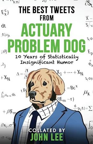 Cover for Actuary Problem Dog · Best Tweets from Actuary Problem Dog (Book) (2022)