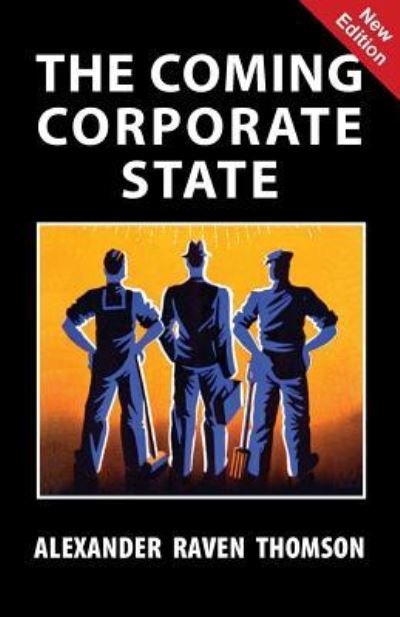Cover for Alexander Raven Thomson · The Coming Corporate State (Paperback Book) (2019)