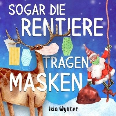 Cover for Isla Wynter · Sogar die Rentiere tragen Masken (Paperback Book) (2020)