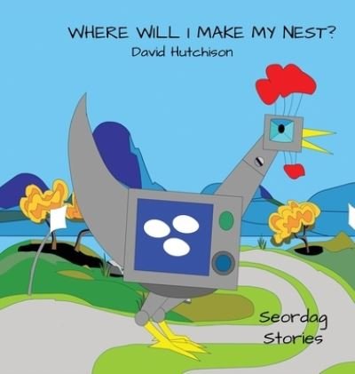 Cover for David Hutchison · Where Will I Make My Nest (Innbunden bok) (2021)