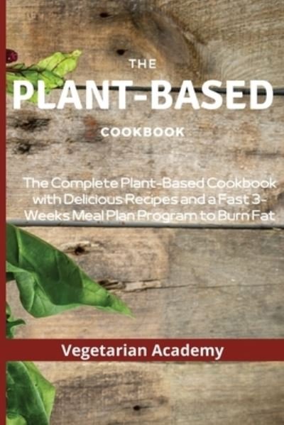Cover for Vegetarian Academy · The Plant-Based Diet Cookbook (Taschenbuch) (2021)