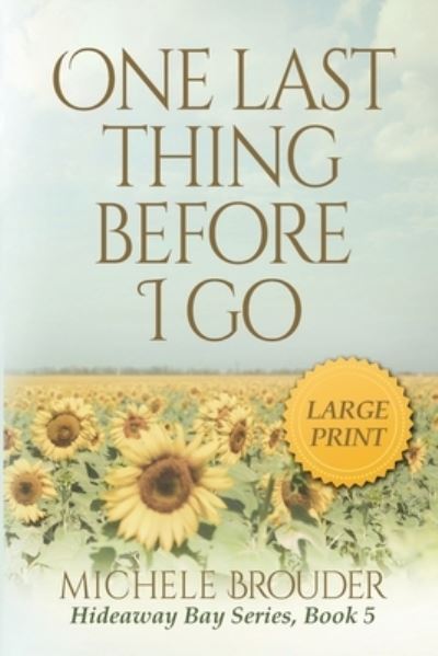 Cover for Michele Brouder · One Last Thing Before I Go (Large Print) - Hideaway Bay (Paperback Book) (2023)