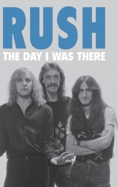 Cover for Richard Houghton · Rush - The Day I Was There (Hardcover bog) (2020)