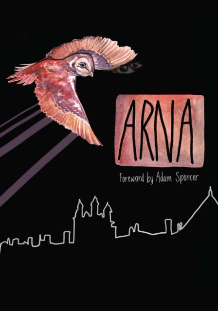 Cover for ARNA 2011 - Journal of the University of Sydney Arts Students Society (Paperback Book) (2011)