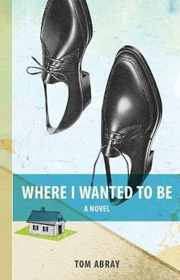 Cover for Tom Abray · Where I Wanted To Be (Taschenbuch) (2018)