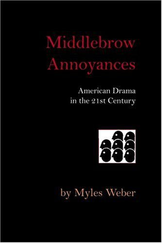 Cover for Myles Weber · Middlebrow Annoyances:: American Drama in the 21st (Paperback Book) (2014)