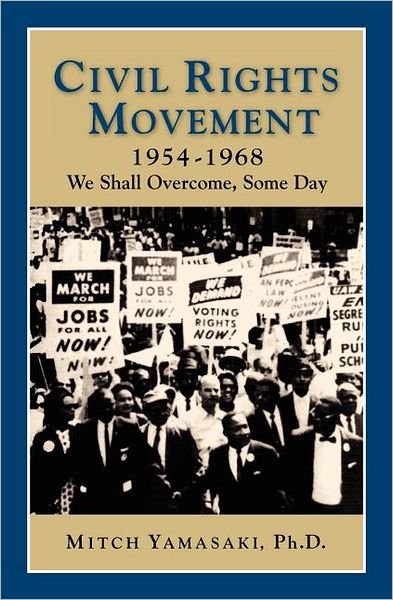 Civil Rights Movement 1954-1968: We Shall Overcome, Some Day - Perspectives on History (History Compass) - Mitch Yamasaki - Kirjat - History Compass - 9781932663204 - lauantai 1. joulukuuta 2007