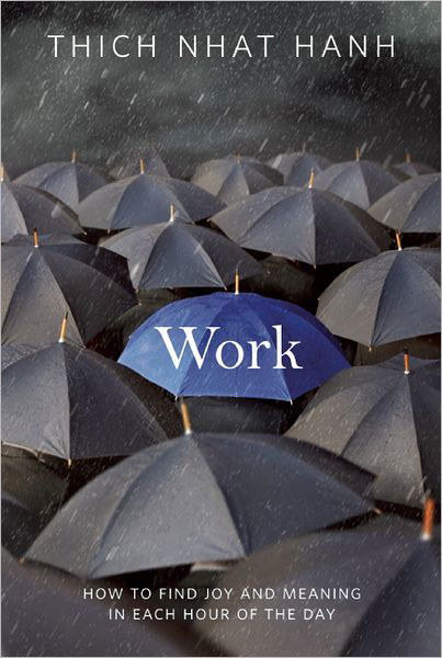 Work: How to Find Joy and Meaning in Each Hour of the Day - Thich Nhat Hanh - Boeken - Parallax Press - 9781937006204 - 8 november 2008