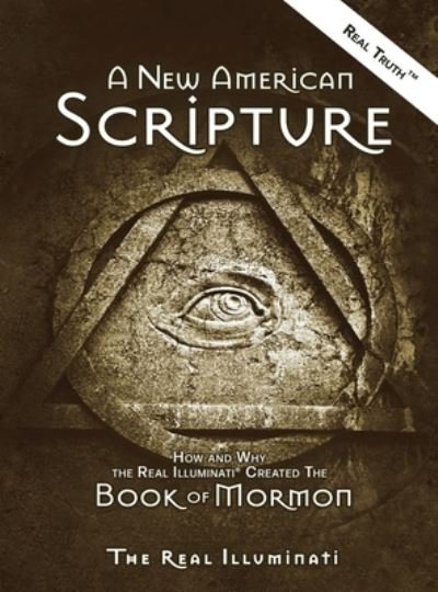 Cover for Real Illuminati · A New American Scripture: How and Why the Real Illuminati (R) Created the Book of Mormon - Trilogy (Hardcover Book) (2021)