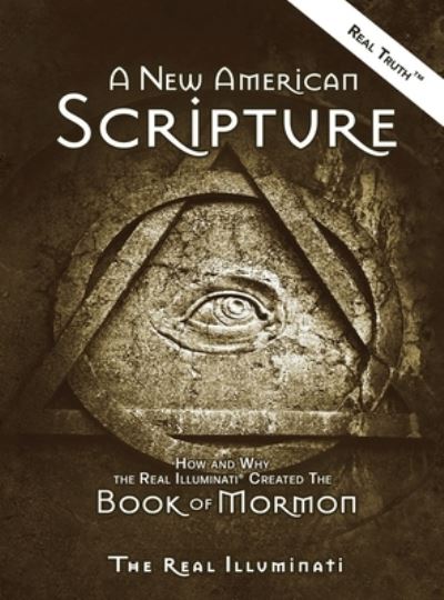 Cover for Real Illuminati · A New American Scripture: How and Why the Real Illuminati (R) Created the Book of Mormon - Trilogy (Hardcover bog) (2021)