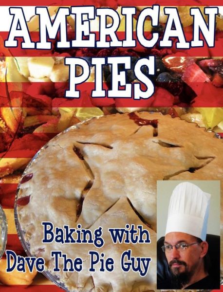 American Pies: Baking with Dave the Pie Guy - David Niall Wilson - Książki - Crossroad Press - 9781937530204 - 3 grudnia 2012