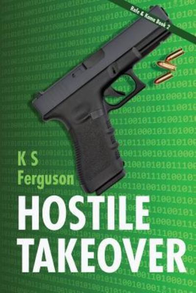 Hostile Takeover - K S Ferguson - Books - K S Ferguson - 9781938179204 - July 6, 2014