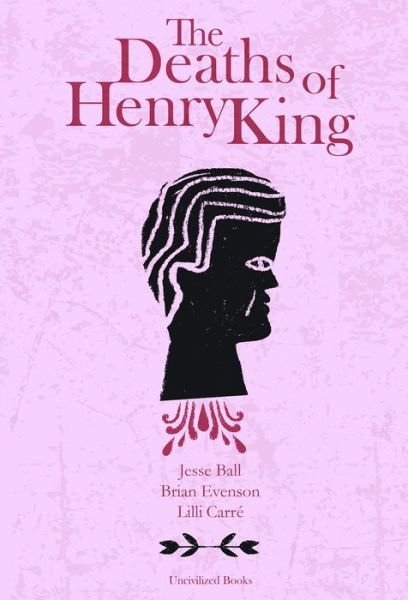 Cover for Brian Evenson · The Deaths of Henry King (Hardcover Book) (2017)