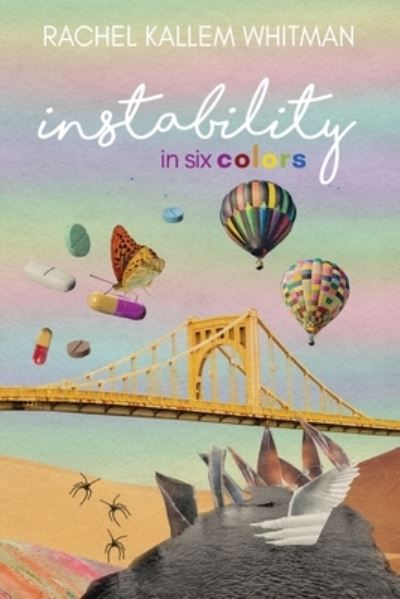 Cover for Rachel Kallem Whitman · Instability in Six Colors (Paperback Book) (2020)