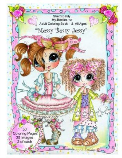 Sherri Baldy My Besties Messy Bessy Jessy Coloring Book - Sherri Ann Baldy - Livros - Sherri Baldy My Besties - 9781945731204 - 23 de setembro de 2016