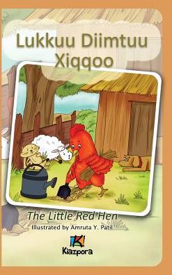 Lukkuu Diimtuu Xiqqoo - The Little Red Hen - Afaan Oromo Children's Book - Kiazpora - Böcker - Kiazpora - 9781946057204 - 26 februari 2018