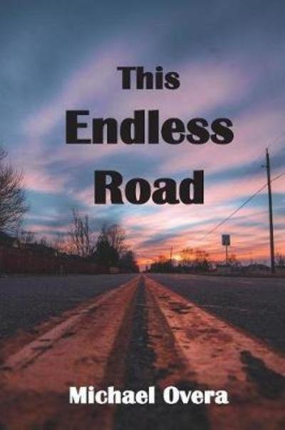 Cover for Michael Overa · This Endless Road (Paperback Book) (2018)